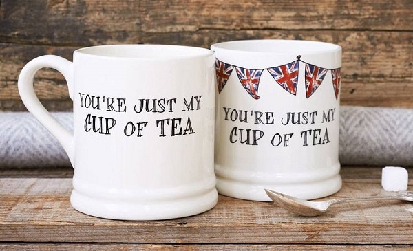 You're just my cup of tea!