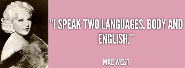 I speak two languages, body and English